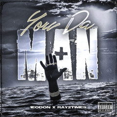 1eodon ft Ray2times You Da Man