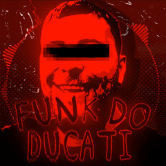 FUNK DO DUCATI - TRXSHBXY · WXRMANE