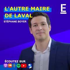 L'AUTRE MAIRE DE LAVAL - Entrevue avec STÉPHANE BOYER