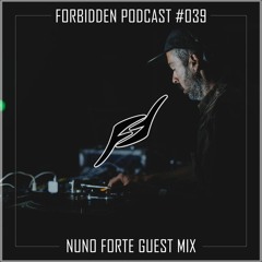 Forbidden Podcast #039 - Nuno Forte Guest Mix