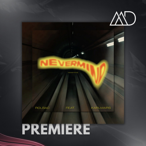 PREMIERE: Rolbac ft. Karlmars - Nevermind [UNSEEN Records]