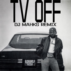 Kendrick Lamar - TV Off (DJ Mahks remix)