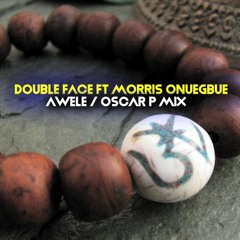 Double Face, Morris Onuegbue - Awele (Oscar P Rework)
