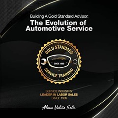 [Read] EBOOK EPUB KINDLE PDF Building a Gold Standard Service Advisor: The Evolution