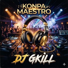 Konpa Maestro Mix By Dj Gkill