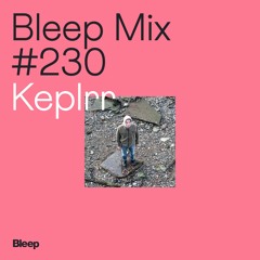 Bleep Mix #230 - Keplrr