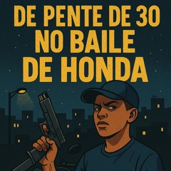 DE PENTE DE 30 NO BAILE DE HONDA - MC MENOR K E DG SANT