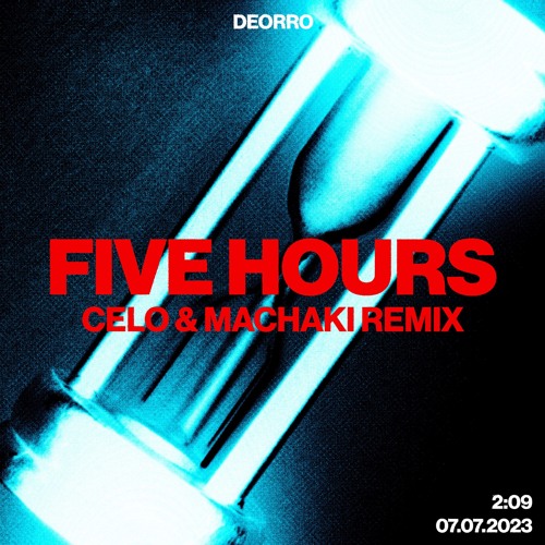 DEORRO - FIVE HOURS (CELO & MACHAKI REMIX)