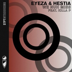 Eyeza & Hestia - We Nuh Miss (feat. Killa P) (STPT096i)