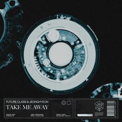 Future Class & jeonghyeon - Take Me Away