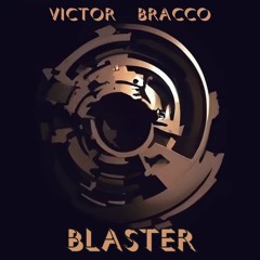 Blaster - Victor Bracco