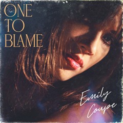 Emily Coupe - One To Blame