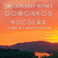 MELODIC DEEP SUNSET @kertünkbár