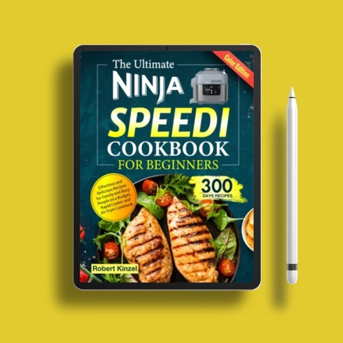 The Ultimate Ninja Speedi Cookbook for Beginners: Effortless and Delicious Recipes for Family a