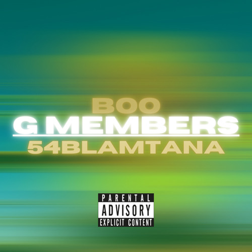 Boo x 54Blamtana - “G MEMBERS”
