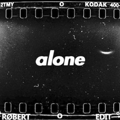 Eri - Alone (RØBERT EDIT)