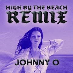 High by the Beach (JOHNNY O Remix)