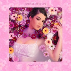 Sarah McTernan - Close My Eyes