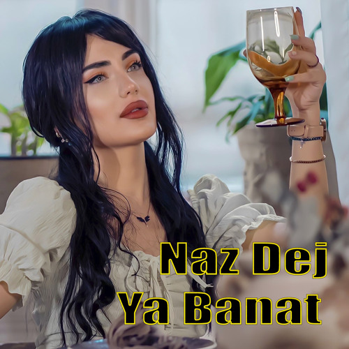 Stream Ya Banat by Naz Dej | Listen online for free on SoundCloud