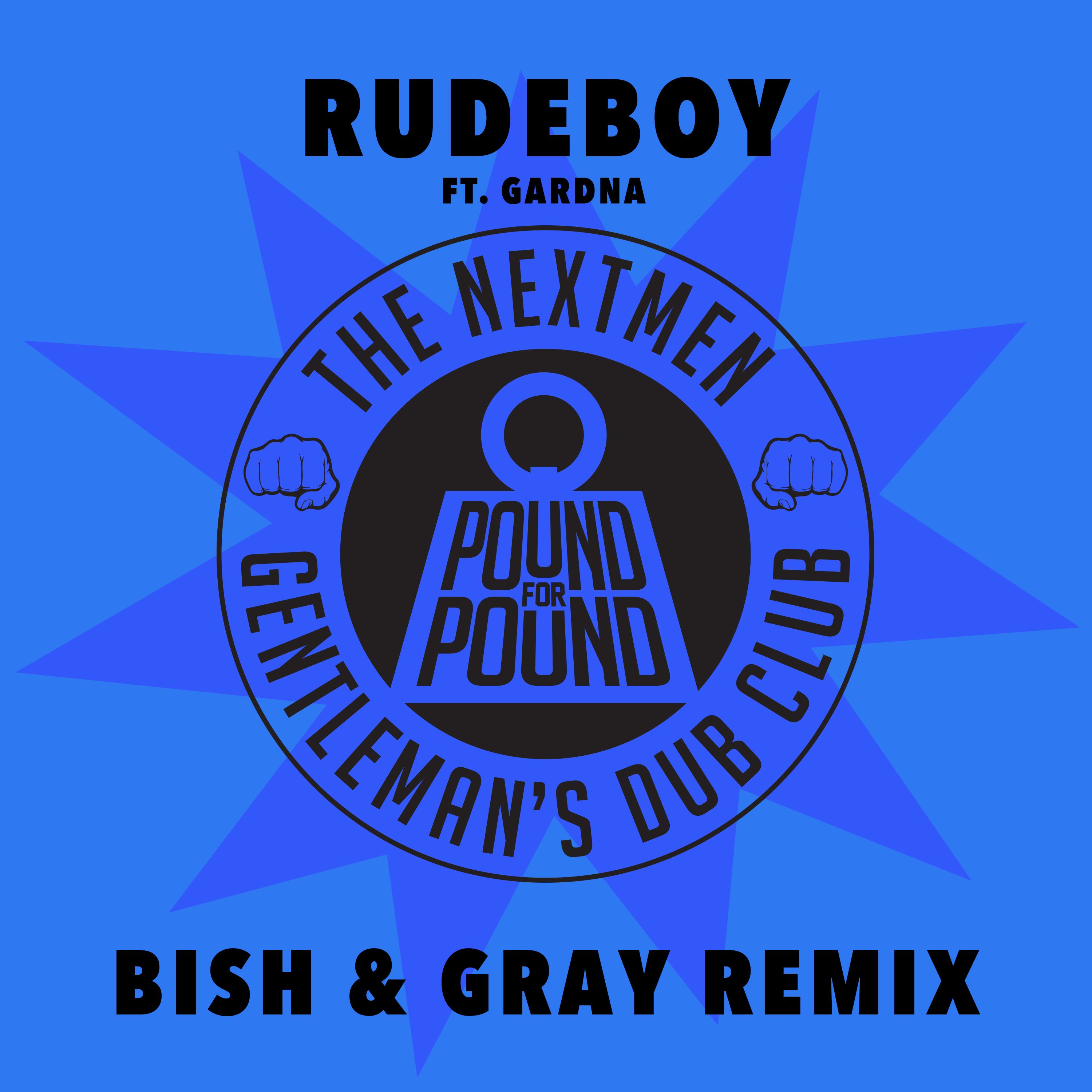 Gentleman's Dub Club x The Nextmen - Rudeboy ft. Gardna (Bish & Gray Remix)