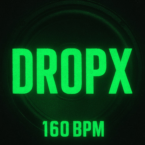 DROPX [160 Bpm Reverse Bass/Hard]