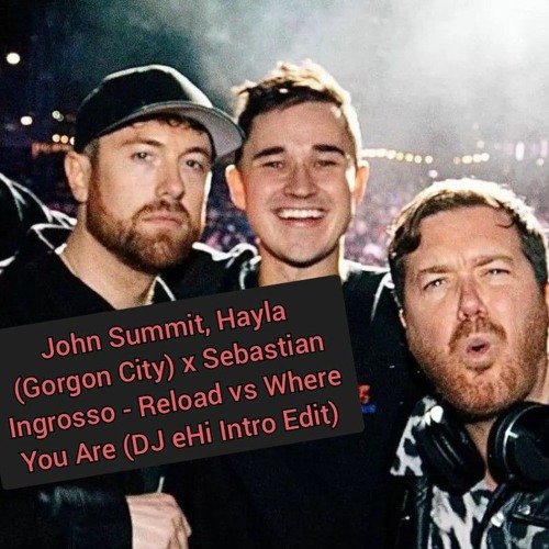 John Summit, Hayla (Gorgon City) Vs Sebastian Ingrosso X Reload vs Where You Are (DJ eHi Intro Edit)