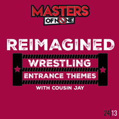 EP 24.13 - Reimagined Wrestling Entrance Themes with Cousin Jay