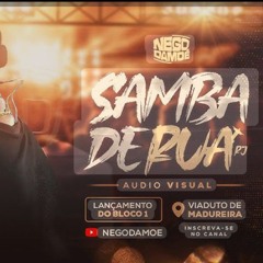 Nego Damoé - Nego Damoé ｜ Ao vivo ｜ Samba de Rua RJ - BLOCO 1.mp3
