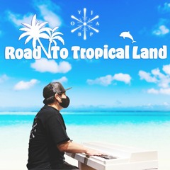 Road To Tropical Land