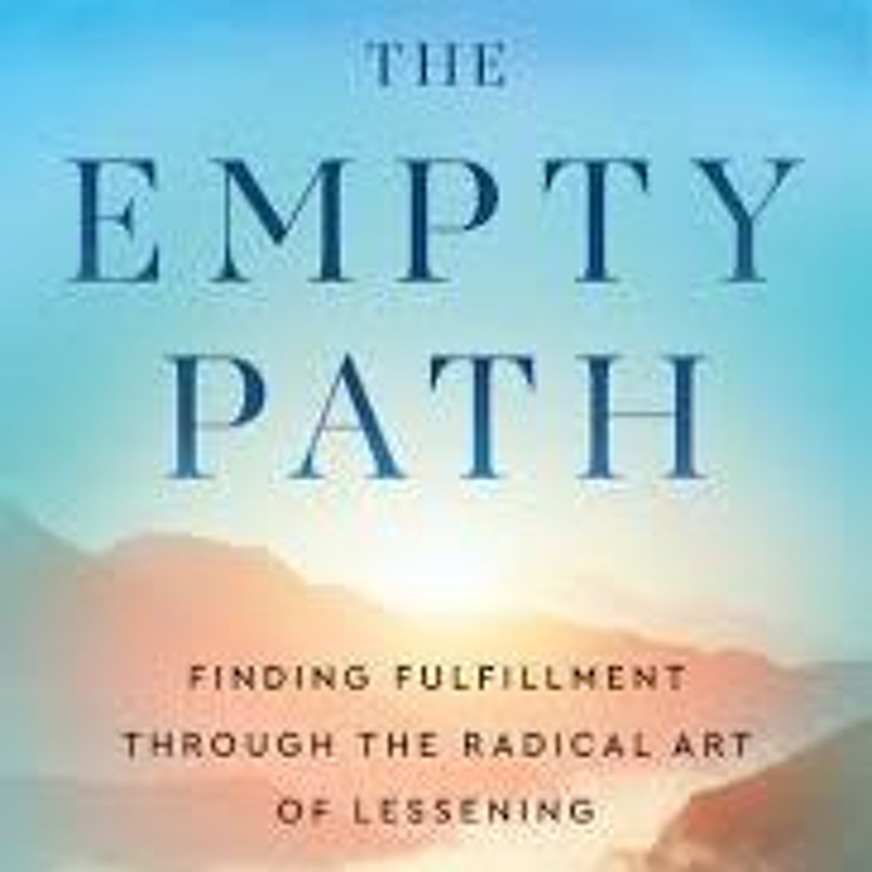 TMMT May 2 2025 The Empty Path Finding Fulfillment Through the Radical Art of Lessening Billy Wynne episode artwork