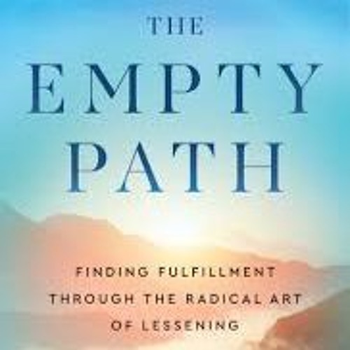 TMMT May 2 2025 The Empty Path Finding Fulfillment Through the Radical Art of Lessening Billy Wynne