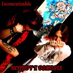 I N C O N C E I V A B L E (HELLBOY X OSMOSIS X ASCENSION)