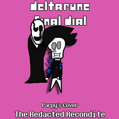 [Deltarune: Final Dial] [Phase 3] The Redacted Recondite (Parpy's Cover)