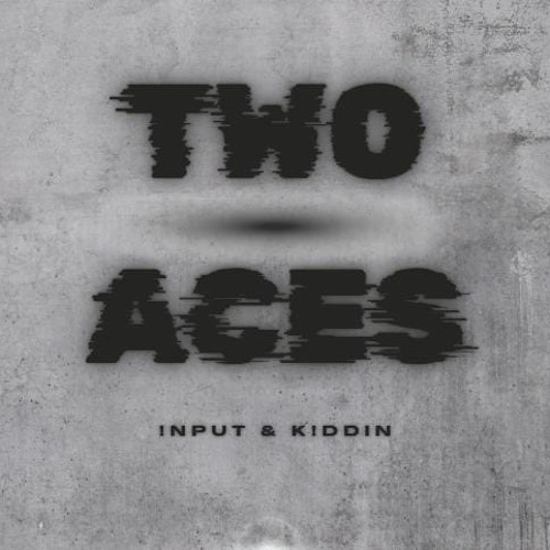 TWO ACES - KiDD!N‘s Part