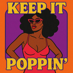 Keep It Poppin'
