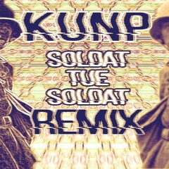 Kunp - Soldat Tue Soldat [DonDada edit]