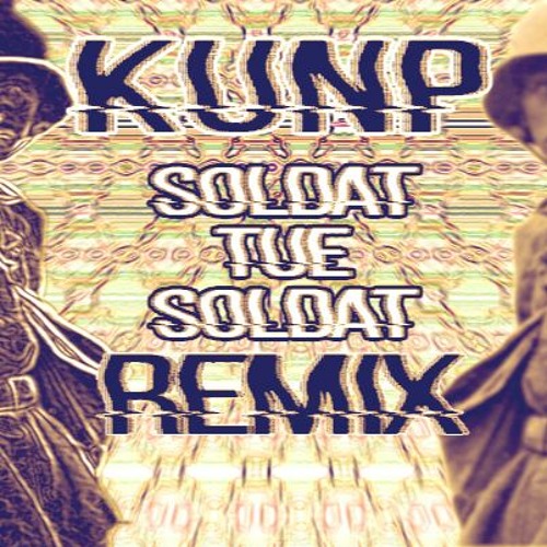 Kunp - Soldat Tue Soldat [DonDada edit]