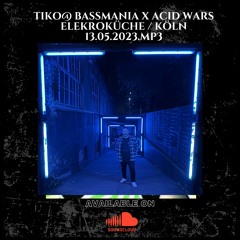 Tiko @ Bassmania X Acid Wars Elekroküche Köln 13.05.2023