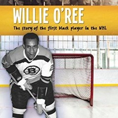 [READ] EBOOK 📚 Willie O'Ree: The Story of the First Black Player in the NHL (Lorimer