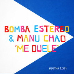 Bomba Estereo e Mano Chao - Me duele (Gotha Edit)