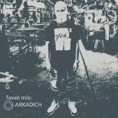 faxxe mix: ARKADICH