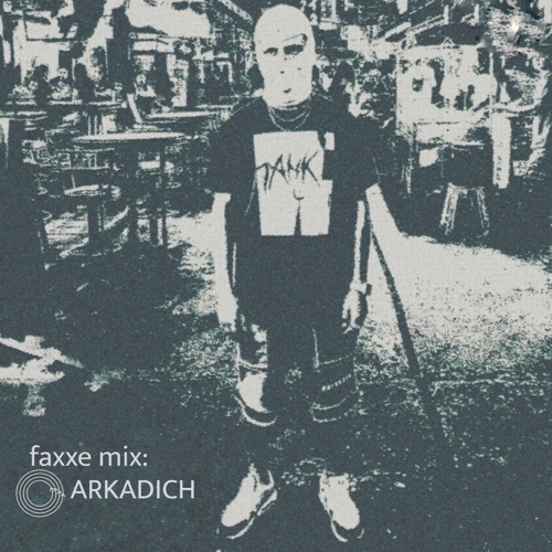 faxxe mix: ARKADICH