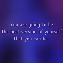 The Best Version Of Yourself