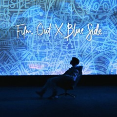 Film out ╳ Blue Side