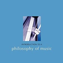 [ACCESS] EPUB KINDLE PDF EBOOK Introduction to a Philosophy of Music by  Peter Kivy ✅