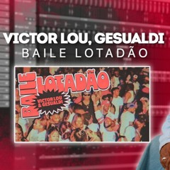 Victor Lou, Gesualdi - Baile Lotadão [Free FLP]