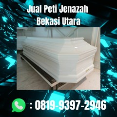 Jual Peti Jenazah Bekasi Utara TERJAMIN, 081993972946