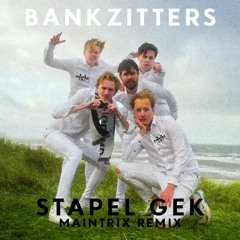 Bankzitters - Stapelgek (Maintrix RMX)
