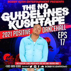 BOBBY KUSH PRESENT THE NO GUIDELINES KUSHTAPE EPS 17 [POSITIVE DANCEHALL]
