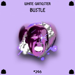 White Gangster - Bustle